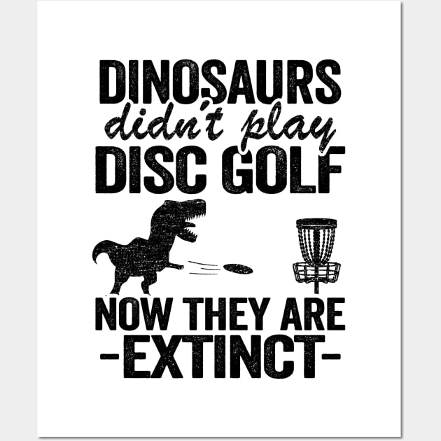 Dinosaurs Didn't Play Disc Funny Disc Golfing Gifts Wall Art by Kuehni